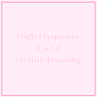 High Frequency Facial Online Training Course